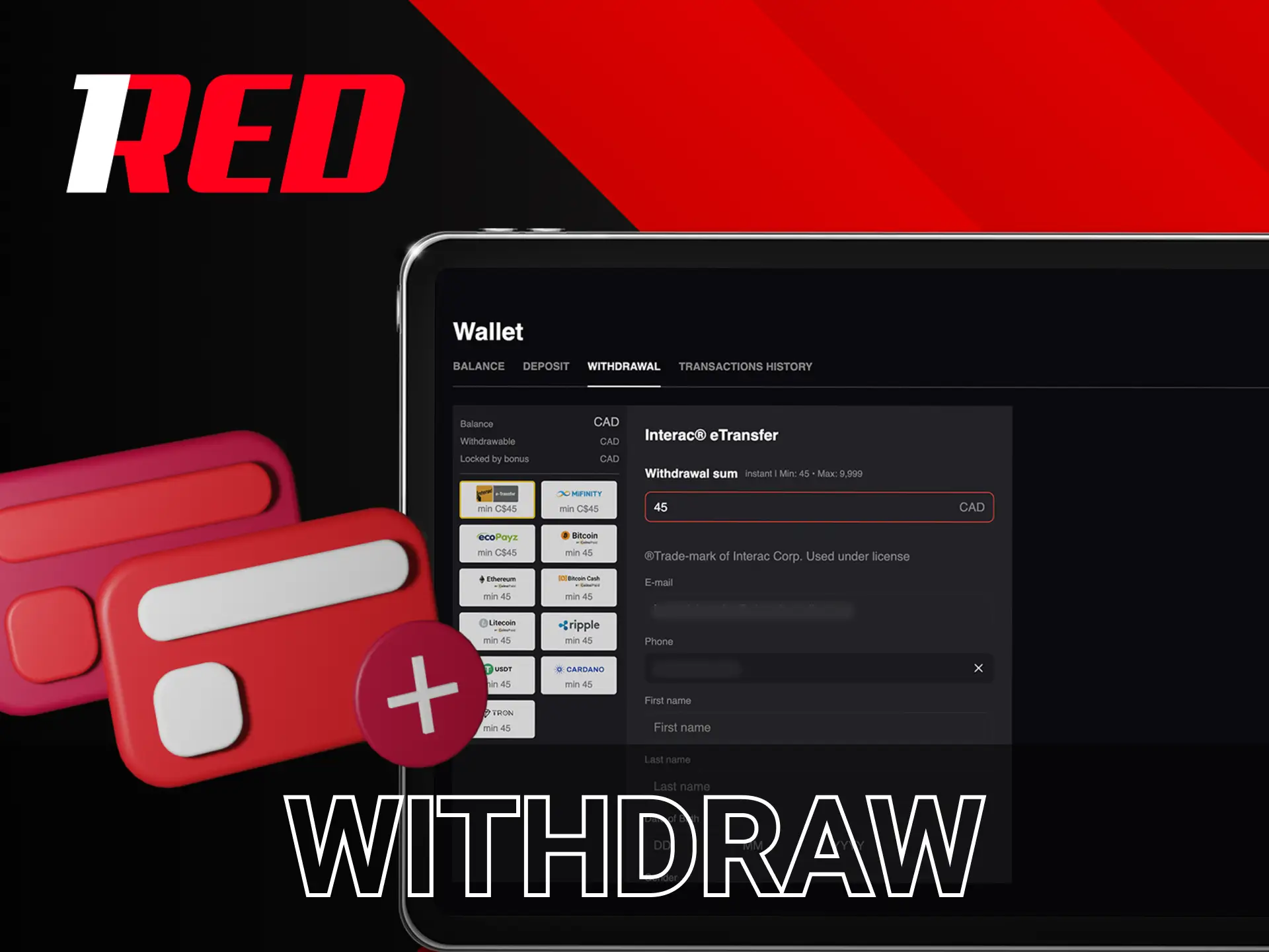 In case you have won 1Red Casino money - you can easily withdraw it.